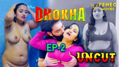 Dhokha S01E02 2024 Hindi Hot Web Series – Feneo