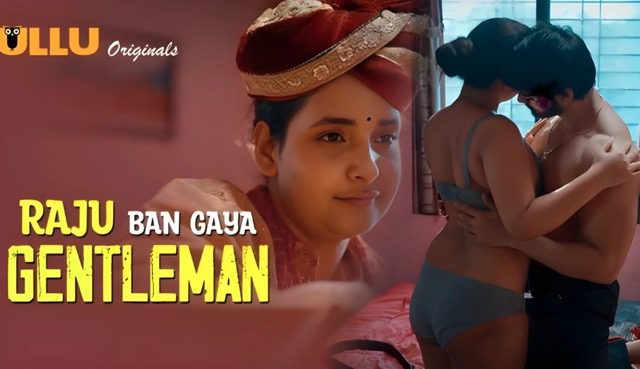 Raju Ban Gaya Gentleman Part 1 E02 2025 Hindi Hot Web Series – Ullu