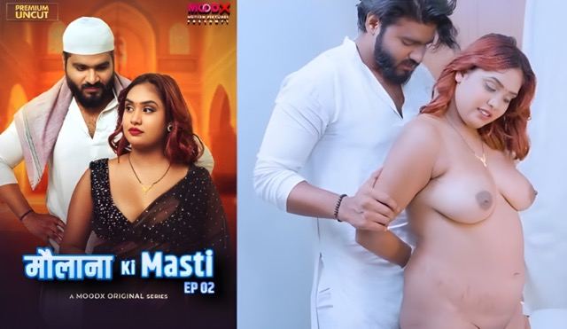 Maulana Ki Masti E02 2025 Hindi Uncut Web Series – MoodX