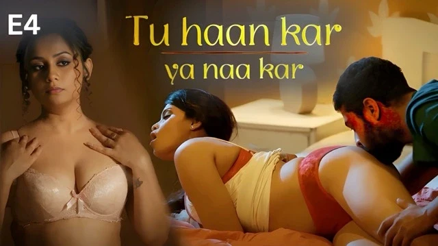 Tu Haan Kar Ya Naa Kar Part 2 E04 2025 Hind Hot Web Series – Ullu